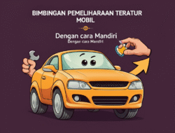 Bimbingan Pemeliharaan Teratur Mobil Dengan cara Mandiri