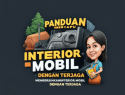 Panduan Menyapu MembersihkanInterior Mobil dengan Terjaga
