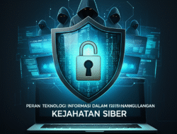 Peran Teknologi Informasi Dalam Penanggulangan Kejahatan Siber