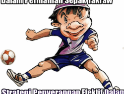 Strategi Penyerangan Efektif Dalam Permainan Sepak Takraw