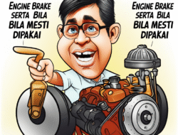 Apa Itu Engine Brake serta Bila Mesti  dipakai