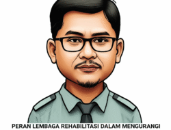 Peran Lembaga Rehabilitasi dalam Mengurangi Residivisme Narapidana