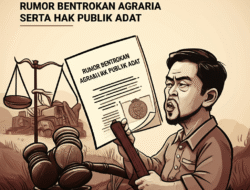 Rumor bentrokan agraria serta hak publik adat